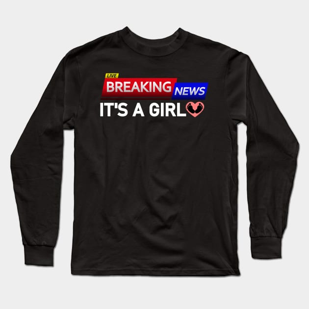 BREAKING NEWS: It’s a Girl - Gender Reveal Long Sleeve T-Shirt by Jahmar Anderson